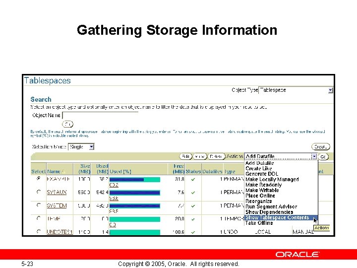 Gathering Storage Information 5 -23 Copyright © 2005, Oracle. All rights reserved. Gathering Storage Information 5 -23 Copyright © 2005, Oracle. All rights reserved.