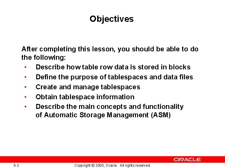 Objectives After completing this lesson, you should be able to do the following: • Objectives After completing this lesson, you should be able to do the following: •