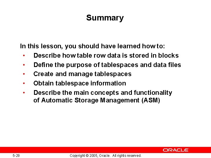 Summary In this lesson, you should have learned how to: • Describe how table Summary In this lesson, you should have learned how to: • Describe how table