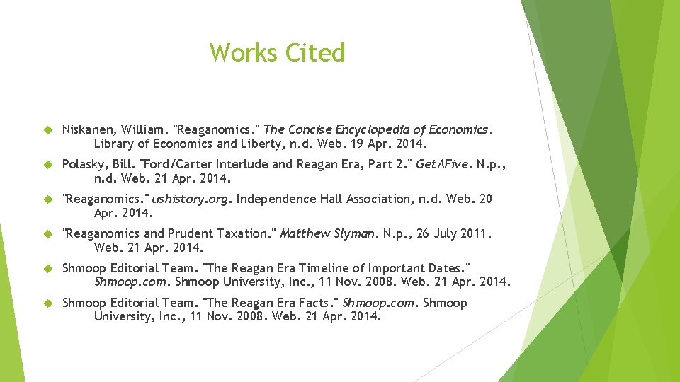 Works Cited Niskanen, William. "Reaganomics. " The Concise Encyclopedia of Economics. Library of Economics