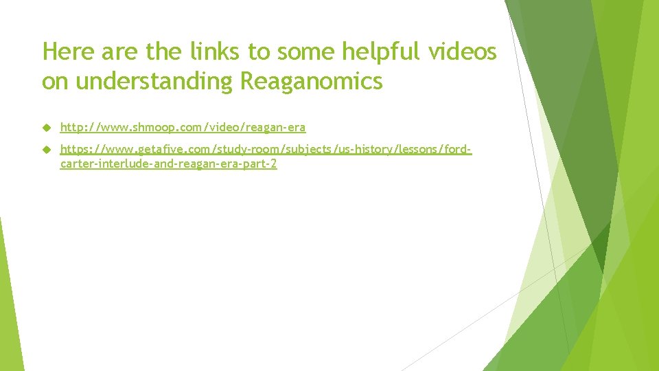 Here are the links to some helpful videos on understanding Reaganomics http: //www. shmoop.