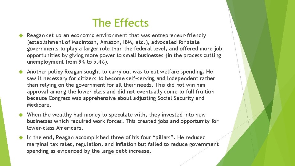 The Effects Reagan set up an economic environment that was entrepreneur-friendly (establishment of Macintosh,