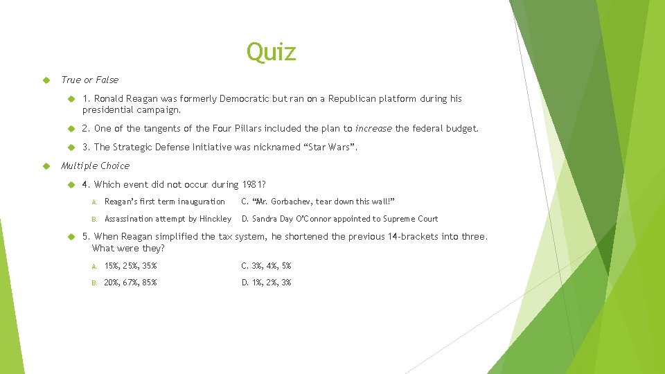 Quiz True or False 1. Ronald Reagan was formerly Democratic but ran on a