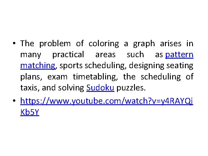 • The problem of coloring a graph arises in many practical areas such • The problem of coloring a graph arises in many practical areas such