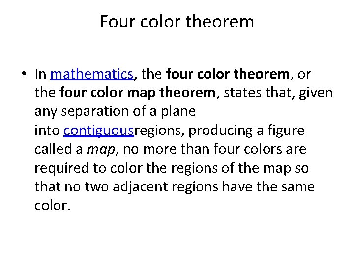 Four color theorem • In mathematics, the four color theorem, or the four color Four color theorem • In mathematics, the four color theorem, or the four color