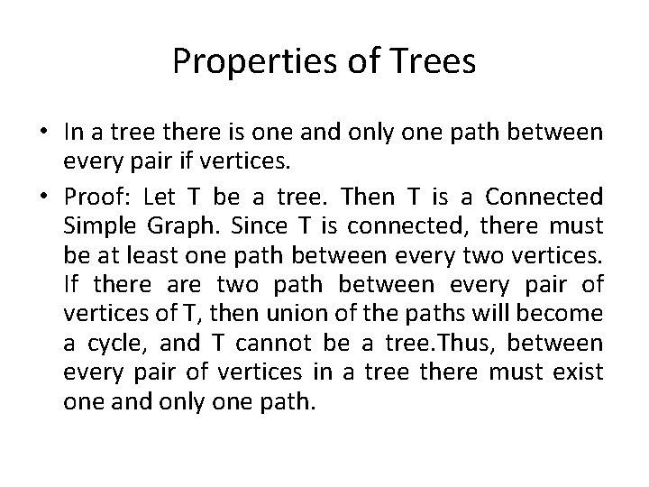 Properties of Trees • In a tree there is one and only one path Properties of Trees • In a tree there is one and only one path