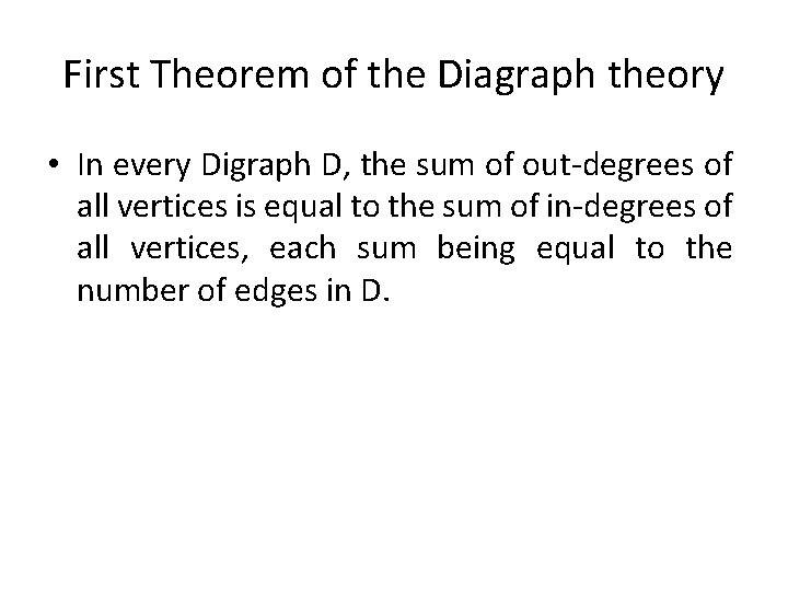 First Theorem of the Diagraph theory • In every Digraph D, the sum of First Theorem of the Diagraph theory • In every Digraph D, the sum of
