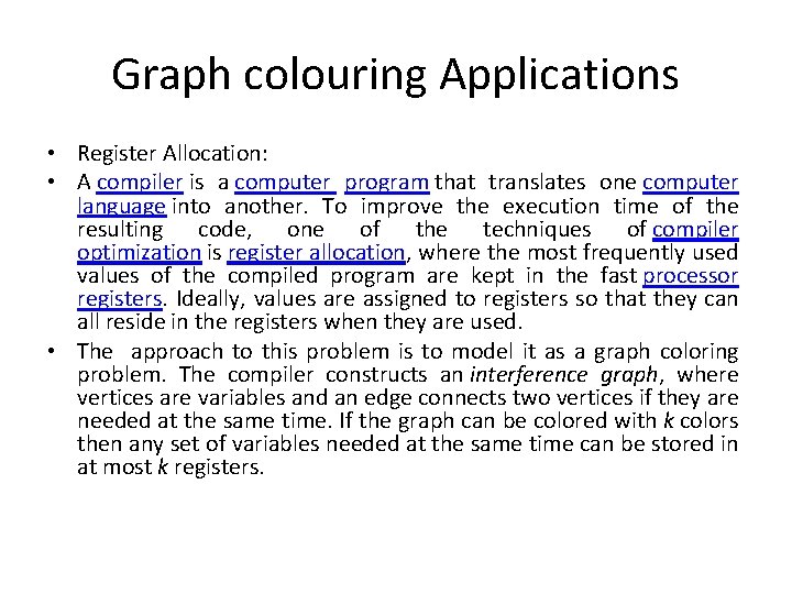 Graph colouring Applications • Register Allocation: • A compiler is a computer program that Graph colouring Applications • Register Allocation: • A compiler is a computer program that