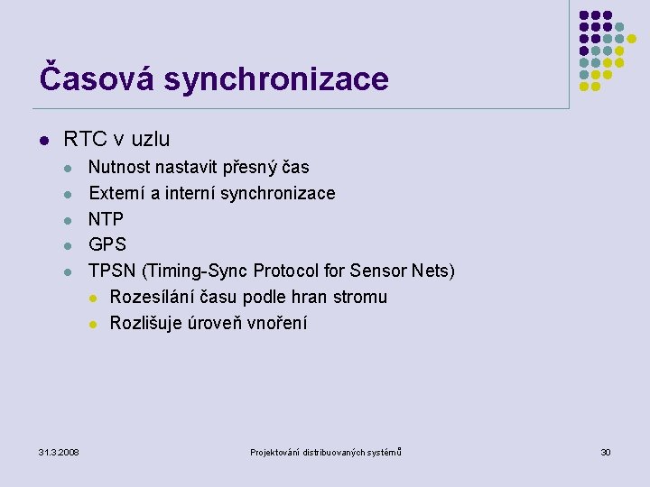 Časová synchronizace l RTC v uzlu l l l 31. 3. 2008 Nutnost nastavit