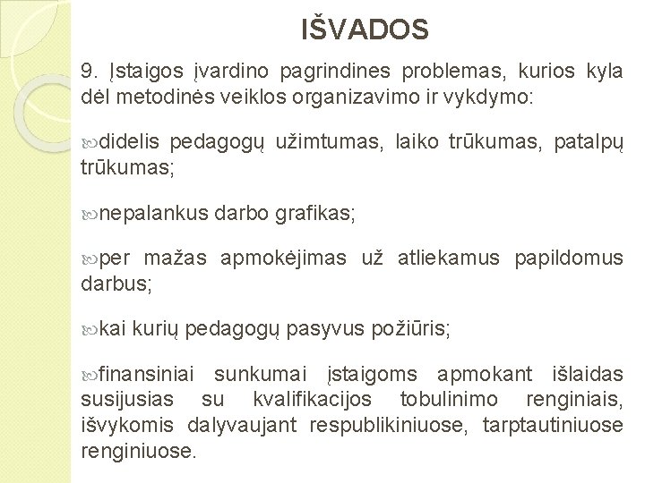 IŠVADOS 9. Įstaigos įvardino pagrindines problemas, kurios kyla dėl metodinės veiklos organizavimo ir vykdymo: