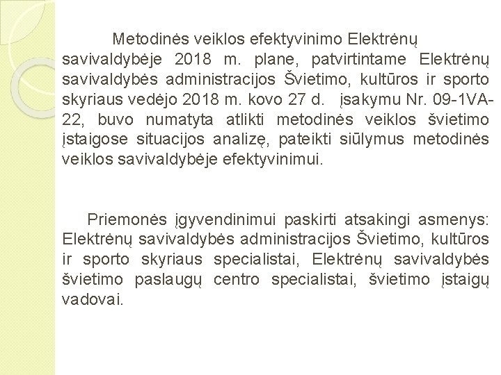 Metodinės veiklos efektyvinimo Elektrėnų savivaldybėje 2018 m. plane, patvirtintame Elektrėnų savivaldybės administracijos Švietimo, kultūros
