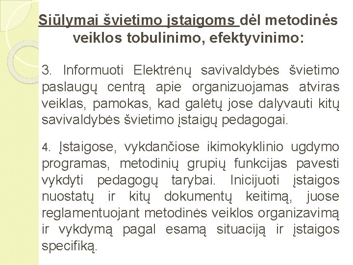 Siūlymai švietimo įstaigoms dėl metodinės veiklos tobulinimo, efektyvinimo: 3. Informuoti Elektrėnų savivaldybės švietimo paslaugų