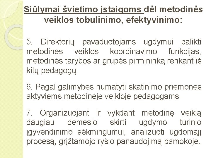 Siūlymai švietimo įstaigoms dėl metodinės veiklos tobulinimo, efektyvinimo: 5. Direktorių pavaduotojams ugdymui palikti metodinės