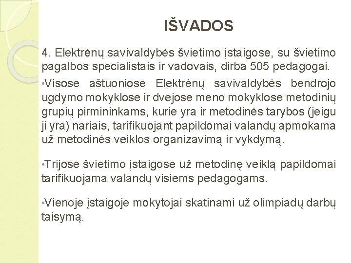 IŠVADOS 4. Elektrėnų savivaldybės švietimo įstaigose, su švietimo pagalbos specialistais ir vadovais, dirba 505