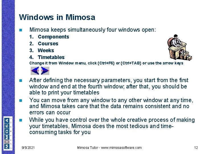 Windows in Mimosa keeps simultaneously four windows open: 1. 2. 3. 4. Components Courses