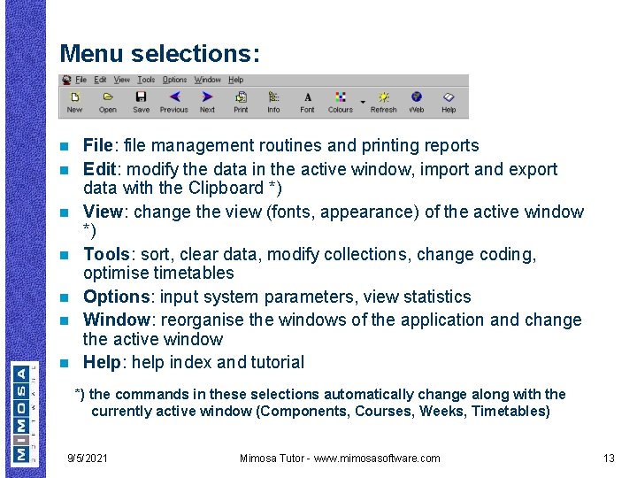 Menu selections: n n n n File: file management routines and printing reports Edit: