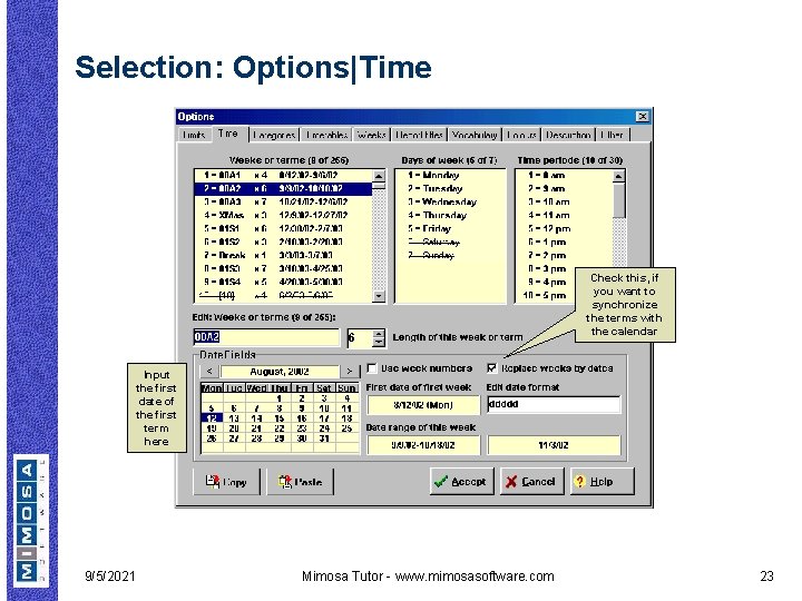 Selection: Options|Time Check this, if you want to synchronize the terms with the calendar