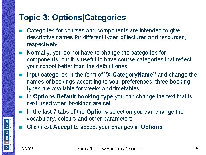 Topic 3: Options|Categories n n n Categories for courses and components are intended to