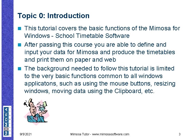 Topic 0: Introduction This tutorial covers the basic functions of the Mimosa for Windows