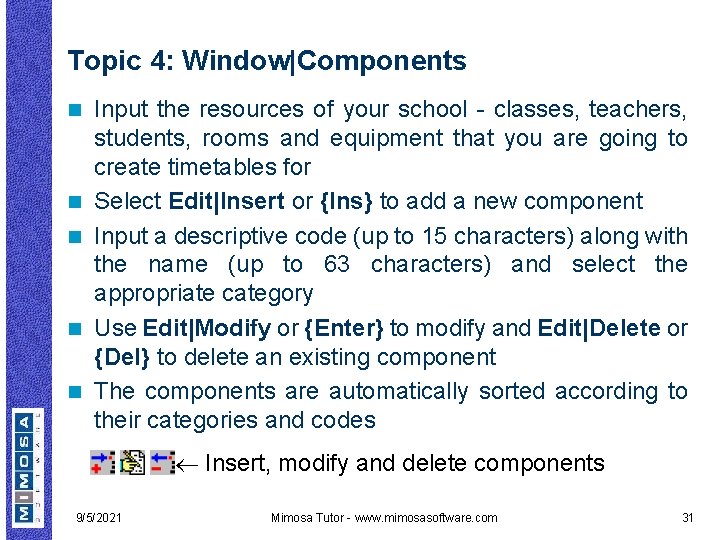Topic 4: Window|Components n n n Input the resources of your school - classes,
