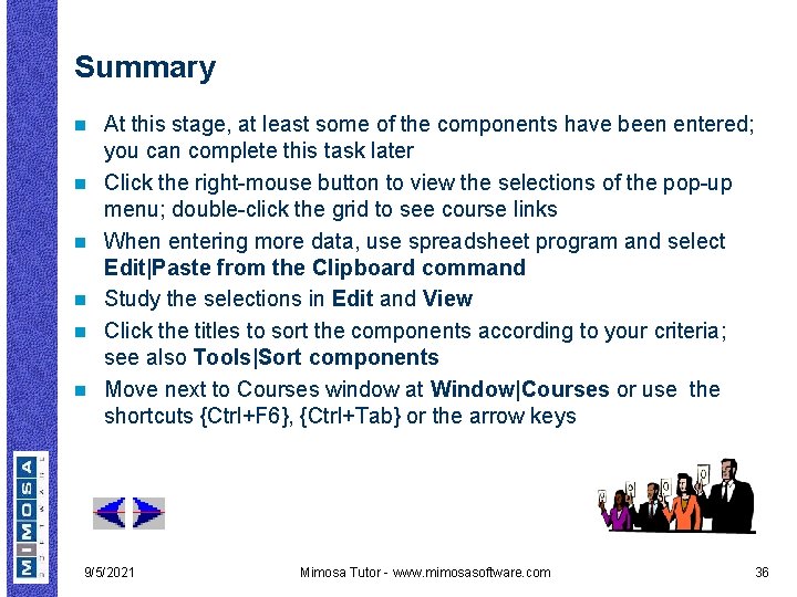 Summary n n n At this stage, at least some of the components have