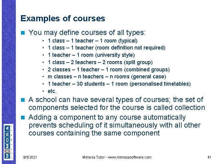 Examples of courses n You may define courses of all types: • • 1