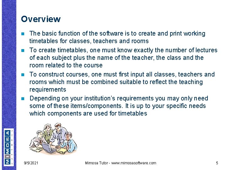 Overview The basic function of the software is to create and print working timetables