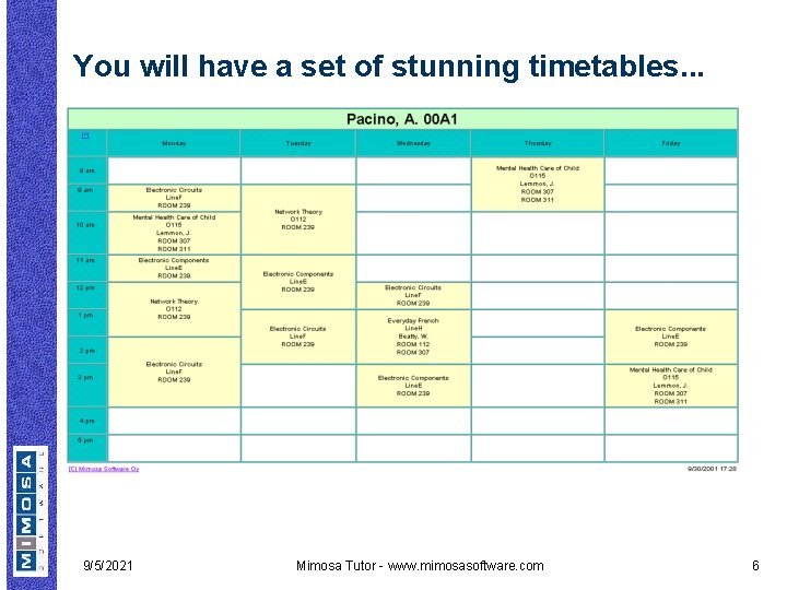 You will have a set of stunning timetables. . . 9/5/2021 Mimosa Tutor -