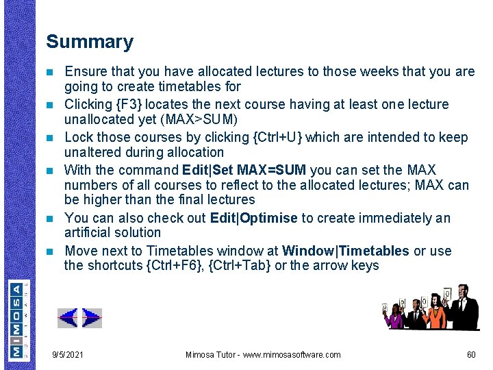 Summary n n n Ensure that you have allocated lectures to those weeks that