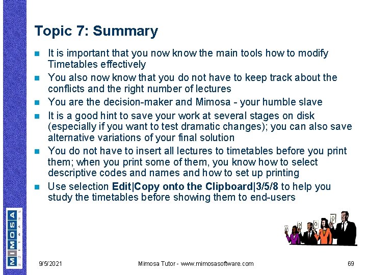 Topic 7: Summary n n n It is important that you now know the