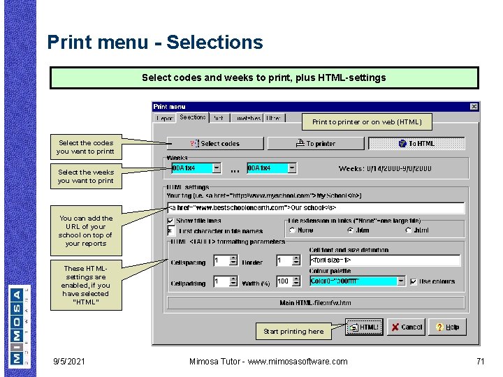 Print menu - Selections Select codes and weeks to print, plus HTML-settings Print to