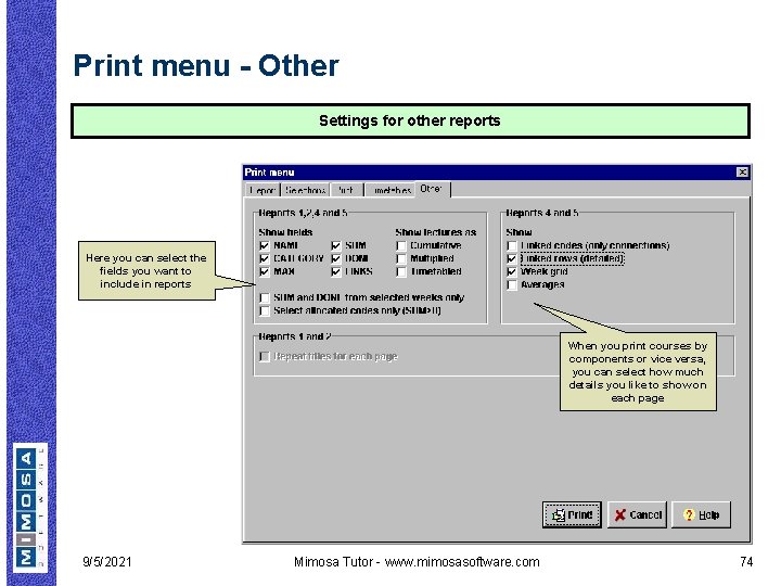 Print menu - Other Settings for other reports Here you can select the fields