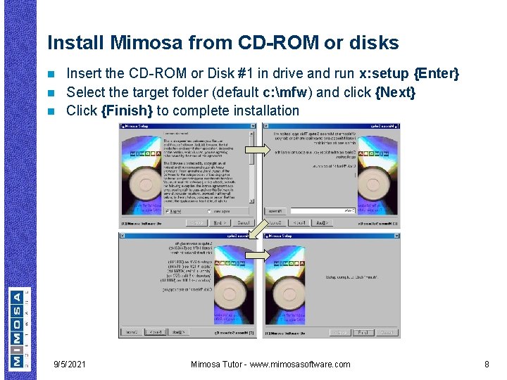 Install Mimosa from CD-ROM or disks Insert the CD-ROM or Disk #1 in drive