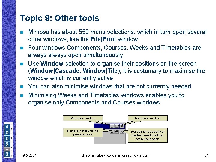 Topic 9: Other tools n n n Mimosa has about 550 menu selections, which