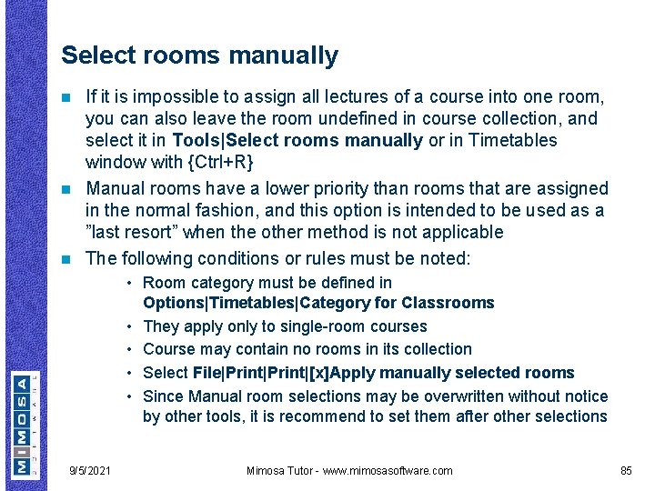 Select rooms manually If it is impossible to assign all lectures of a course
