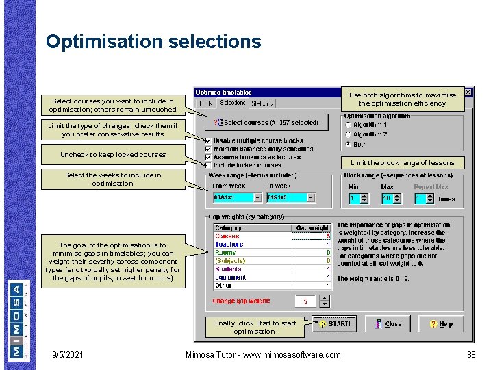 Optimisation selections Use both algorithms to maximise the optimisation efficiency Select courses you want