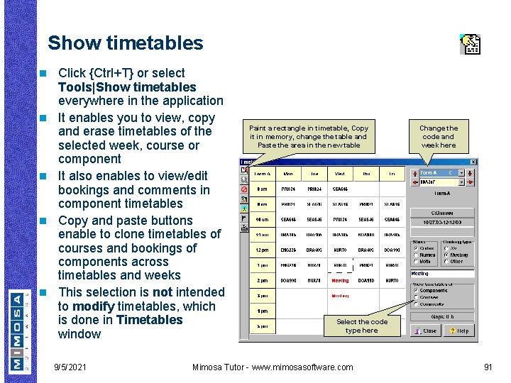 Show timetables n n n Click {Ctrl+T} or select Tools|Show timetables everywhere in the