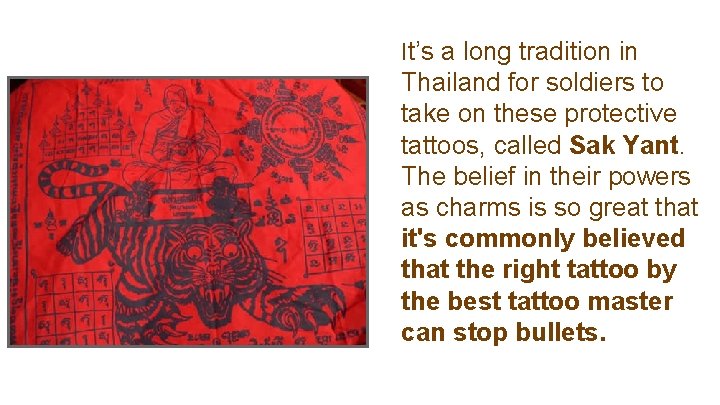 It’s a long tradition in Thailand for soldiers to take on these protective tattoos,