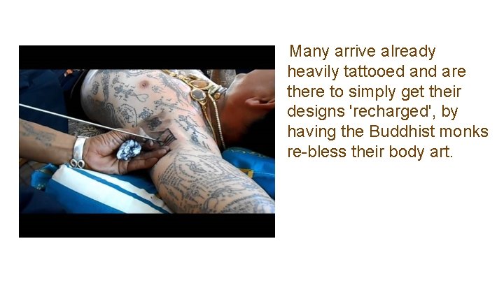 Many arrive already heavily tattooed and are there to simply get their designs 'recharged',