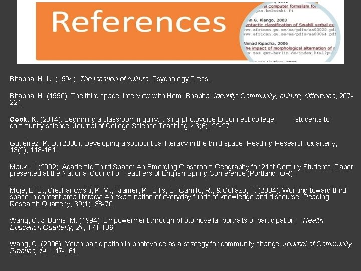 Bhabha, H. K. (1994). The location of culture. Psychology Press. Bhabha, H. (1990). The