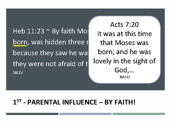 Acts 7: 20 Heb 11: 23 ~ By faith Moses, Itwhen wastime was athethis