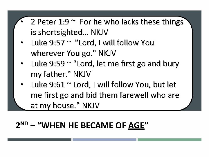  • 211: 24 -26 Peter 1: 9~ ~By. For he. Moses, who lacks