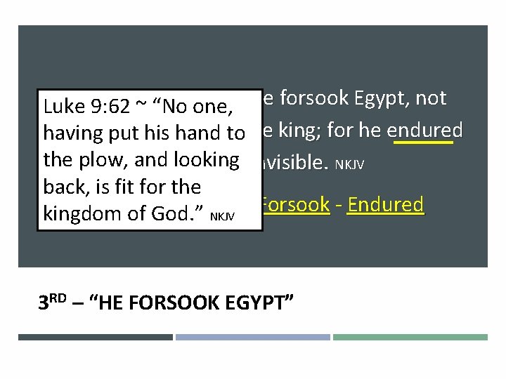  Heb 9: 62 11: 27 ~ Byone, faith he forsook Egypt, not Luke