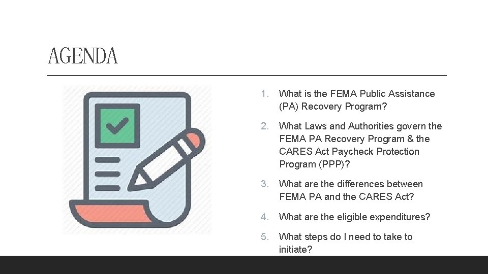 AGENDA 1. What is the FEMA Public Assistance (PA) Recovery Program? 2. What Laws
