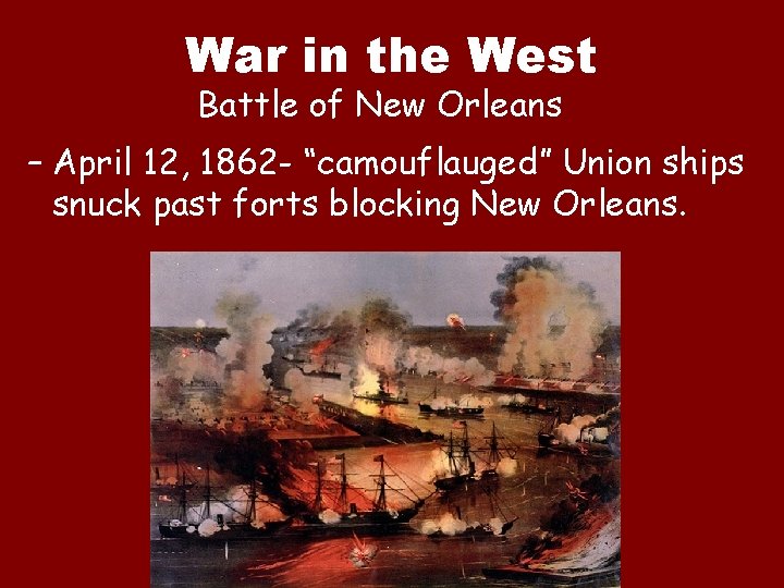 War in the West Battle of New Orleans – April 12, 1862 - “camouflauged”