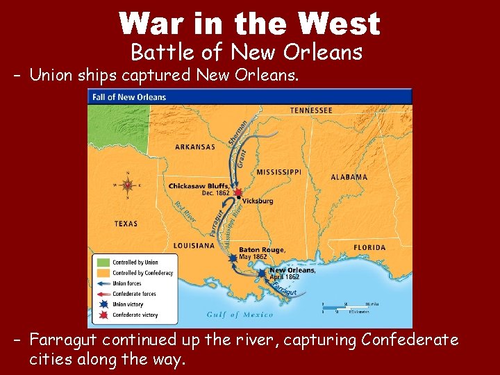 War in the West Battle of New Orleans – Union ships captured New Orleans.