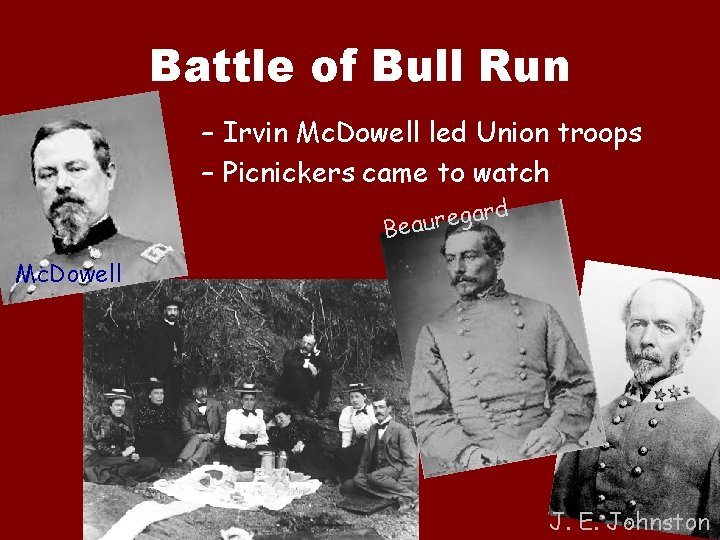 Battle of Bull Run – Irvin Mc. Dowell led Union troops – Picnickers came