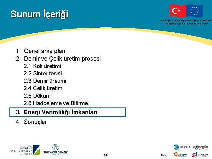 Sunum İçeriği Bu proje Avrupa Birliği ve Türkiye Cumhuriyeti tarafından ortaklaşa finanse edilmektedir. 1.