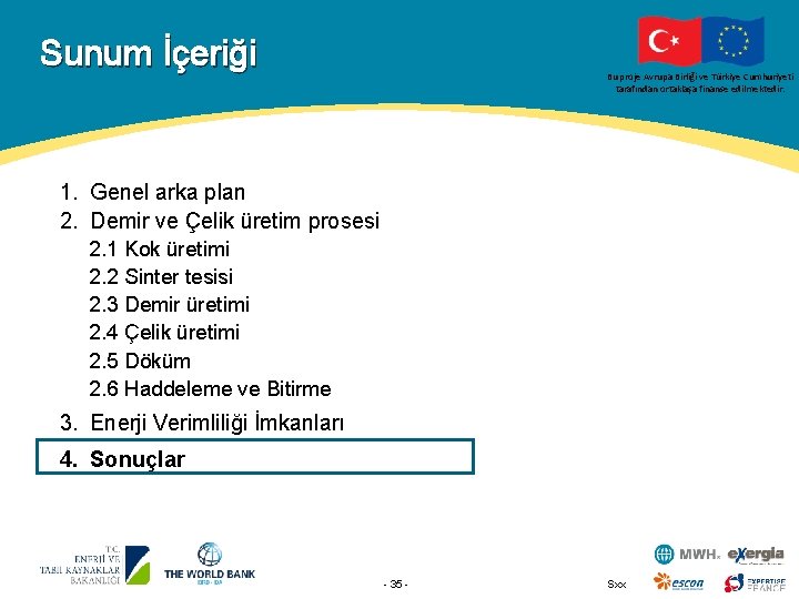 Sunum İçeriği Bu proje Avrupa Birliği ve Türkiye Cumhuriyeti tarafından ortaklaşa finanse edilmektedir. 1.