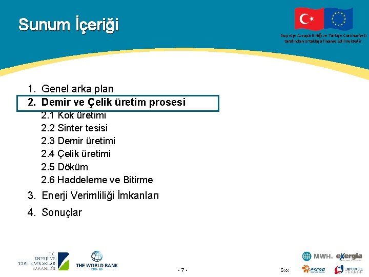 Sunum İçeriği Bu proje Avrupa Birliği ve Türkiye Cumhuriyeti tarafından ortaklaşa finanse edilmektedir. 1.